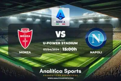 Pronóstico Monza – Napoli | Serie A (07/04/2024)