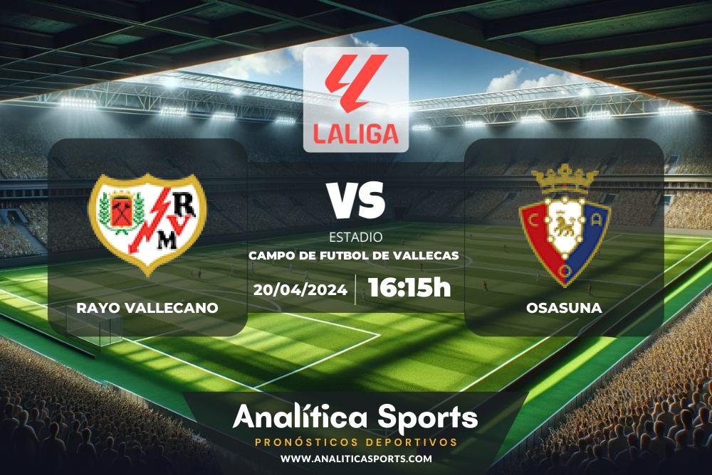 Pronóstico Rayo Vallecano – Osasuna | LaLiga EA Sports (20/04/2024)