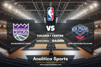 Pronóstico Sacramento Kings – New Orleans Pelicans | NBA (12/04/2024)