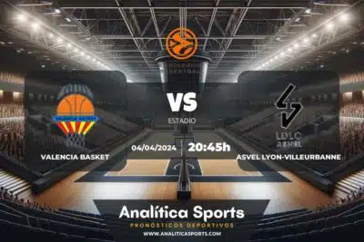 Pronóstico Valencia Basket – ASVEL Lyon-Villeurbanne | Euroliga (04/04/2024)