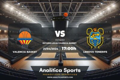 Pronóstico Valencia Basket – Lenovo Tenerife | Liga Endesa (21/04/2024)
