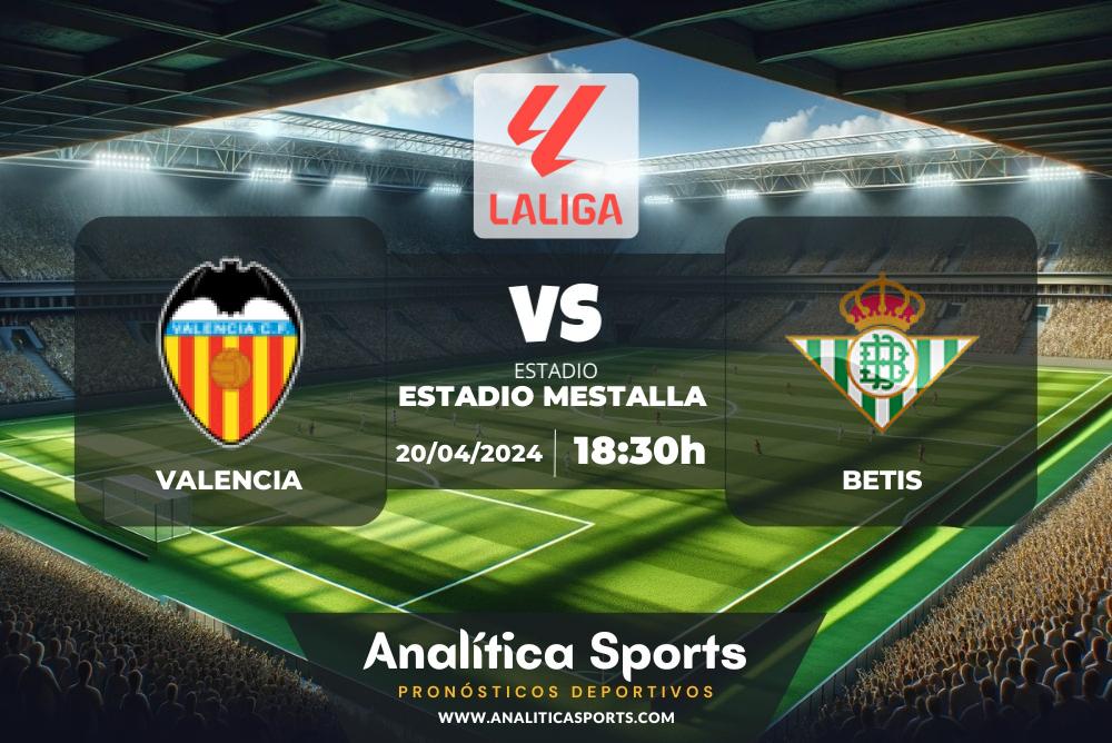 Pronóstico Valencia – Betis | LaLiga EA Sports (20/04/2024)
