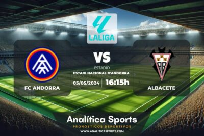 Pronóstico FC Andorra – Albacete | LaLiga 2 Hypermotion (05/05/2024)