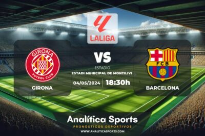 Pronóstico Girona – Barcelona | LaLiga EA Sports (04/05/2024)