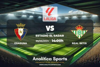 Pronóstico Osasuna – Real Betis | LaLiga EA Sports (05/05/2024)