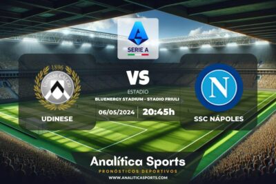 Pronóstico Udinese – SSC Nápoles | Serie A (06/05/2024)