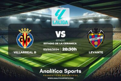 Pronóstico Villarreal B – Levante | LaLiga 2 Hypermotion (03/05/2024)